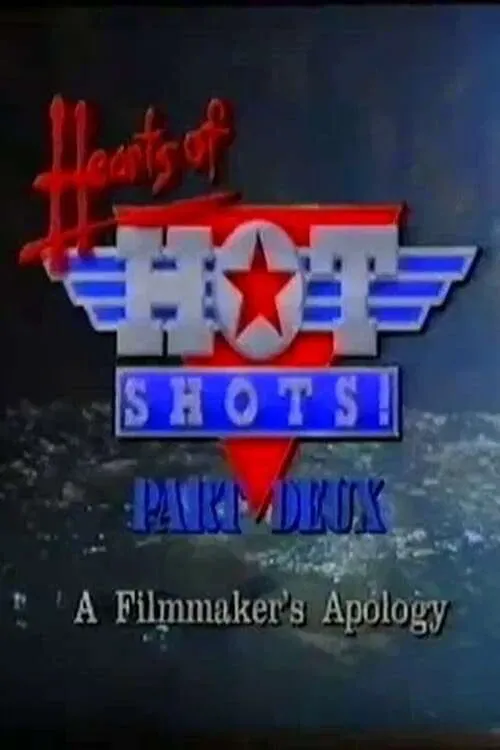 Poster of the movie Hearts of Hot Shots! Part Deux—A Filmmaker's Apology